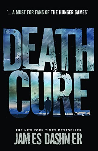The Death Cure: book 3 in the multi-million bestselling Maze Runner series, now a major movie