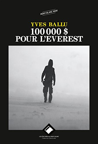 100 000 DOLLARS POUR L'EVEREST NE: Journal d'un médecin du secours en montagne