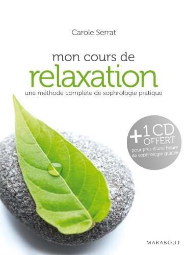 Mon cours de relaxation : Une méthode complète de sophrologie pratique (CD inclus)