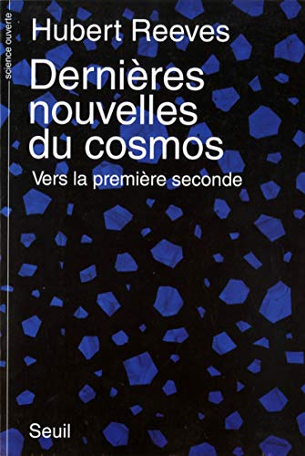 Dernières Nouvelles du cosmos. Vers la première seconde