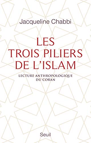 Les Trois Piliers de l'islam: Lecture anthropologique du Coran