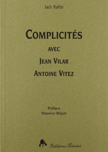 Complicités avec Jean Vilar, Antoine Vitez