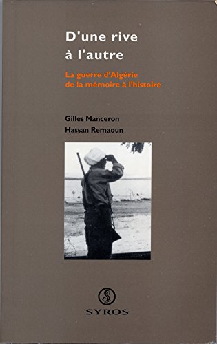 D'une rive à l'autre: La guerre d'Algérie de la mémoire à l'histoire