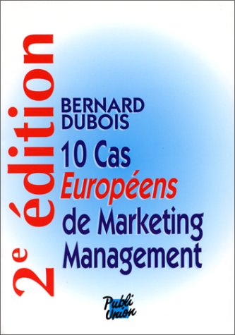 10 CAS EUROPEEN DE MARKETING MANAGEMENT. 2ème édition 1995