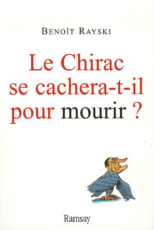 Le Chirac se cachera-t-il pour mourir ?