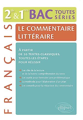 Le Commentaire Littéraire Français Seconde et Premères Bac Toutes Series à Partir de 20 Textes Classiques. Toutes les Étapes pour Réussir.