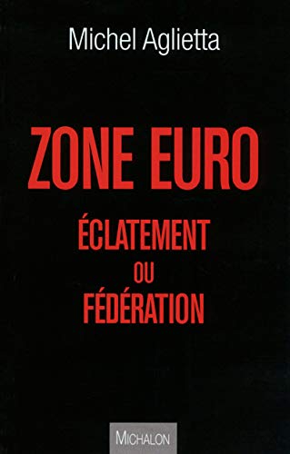 Zone euro : éclatement ou fédéralisme