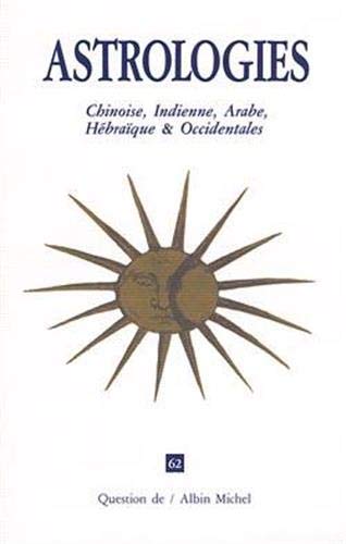 Astrologies Chinoise, Indienne, Arabe, Hébraïque & Occidentales