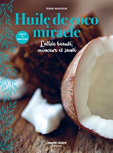 Huile de coco miracle: L'alliée beauté minceur et santé