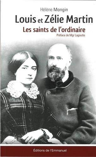 Louis et Zélie Martin : Les saints de l'ordinaire