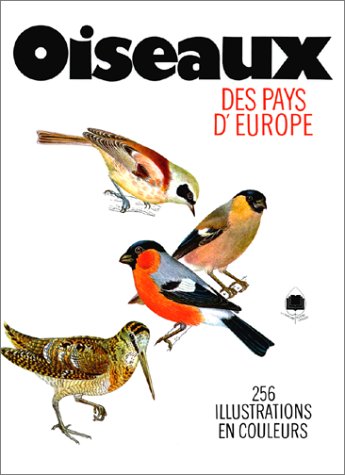 Oiseaux des pays d'Europe. 256 illustrations en couleurs, 21e tirage