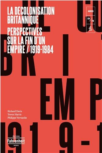 La Décolonisation britannique: Perspectives sur la fin dun empire (1919-1984)
