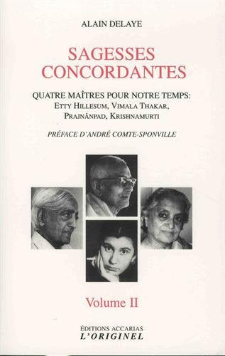 Sagesses concordantes (volume 2): Quatre maîtres pour notre temps : Etty Hillesum, Vimala Thakar, Prajnanpad ...