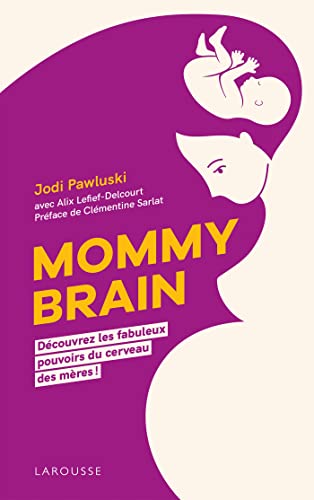 Mommy Brain: Découvrez les fabuleux pouvoirs du cerveau des mères !