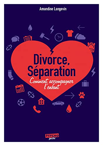 Divorce, séparation: Comment accompagner l'enfant