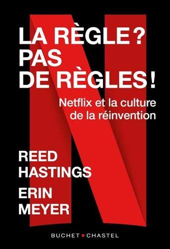La règle ? Pas de règles !: Netflix et la culture de la réinvention