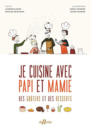 Je cuisine avec papi et mamie des goûters et des desserts