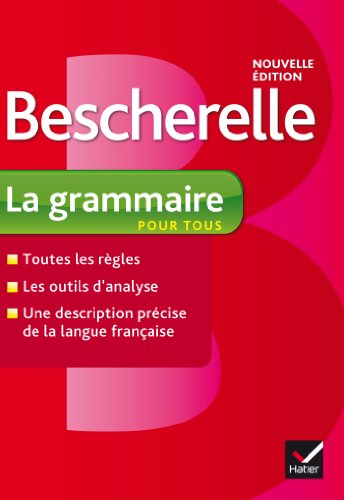 Bescherelle La grammaire pour tous: Ouvrage de référence sur la grammaire française