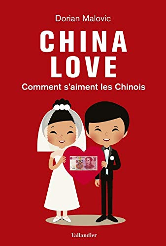 China love: COMMENT S'AIMENT LES CHINOIS