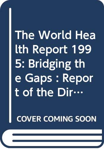 The World Health Report 1995: Bridging the Gaps
