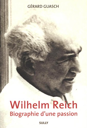 Wilheim Reich, biographie d'une passion