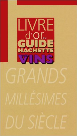 Le Livre d'or du guide Hachette des vins