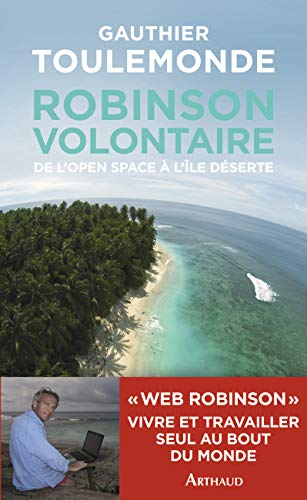 Robinson volontaire: De l'open space à l'île déserte