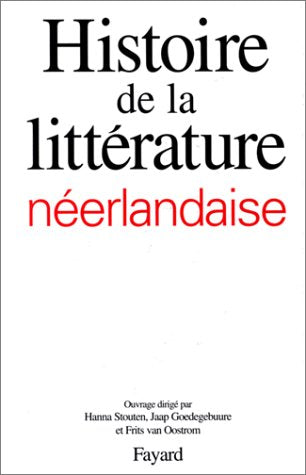 HISTOIRE DE LA LITTERATURE NEERLANDAISE. Pays-Bas et Flandre