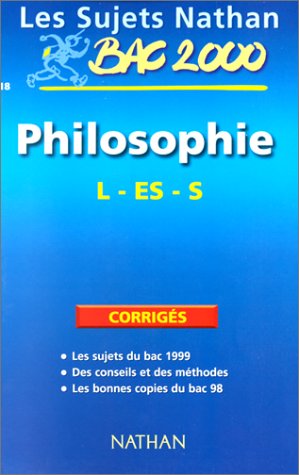PHILOSOPHIE BAC L/ES/S. Corrigés, édition 2000