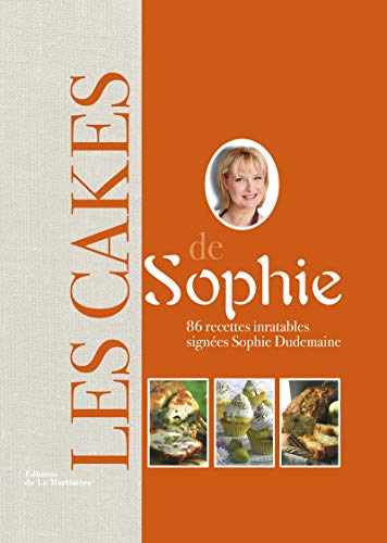 Les Cakes de Sophie: 86 recettes inratables