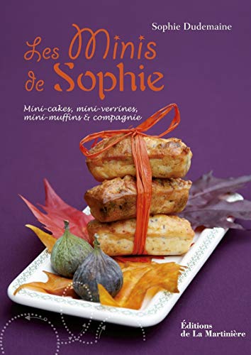 Les Minis de Sophie: Mini-cakes, mini-verrines, mini-muffins et compagnie