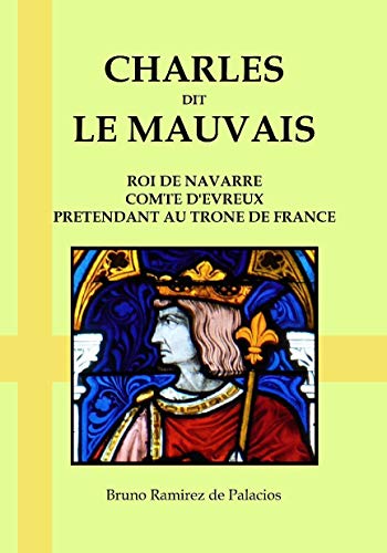 Charles dit le Mauvais, roi de Navarre, comte d'Evreux, prétendant au trône de France