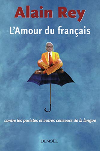 L'Amour du français, contre les puristes et autres censeurs de la langue
