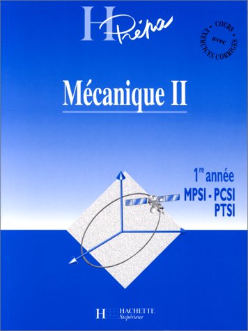 Mécanique II - 1re année - Livre de l'élève - Edition 1997: MPSI / PCSI / PTSI