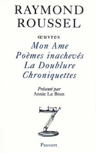 Oeuvres I: Mon Ame - Poèmes inachevés - La Doublure - Chroniquettes