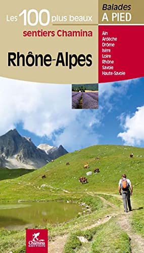 Rhône Alpes les 100 plus beaux sentiers