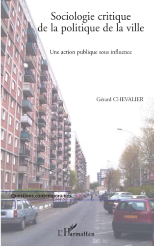 Sociologie critique de la politique de la ville: Une action publique sous influence