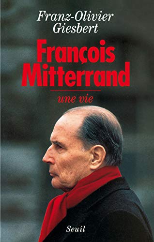 François Mitterrand: Une vie