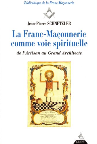 La Franc-maçonnerie comme voie spirituelle : De l'artisan au grand architecte