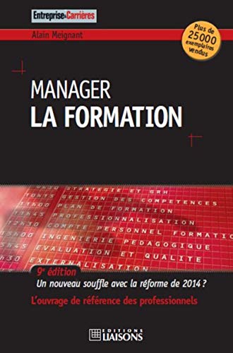 Manager la formation: Un nouveau souffle après la réforme de 2014 ? L'ouvrage de référence des professionnels.