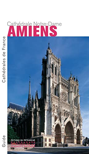 Amiens. La Cathédrale Notre-Dame (Nouvelle édition)