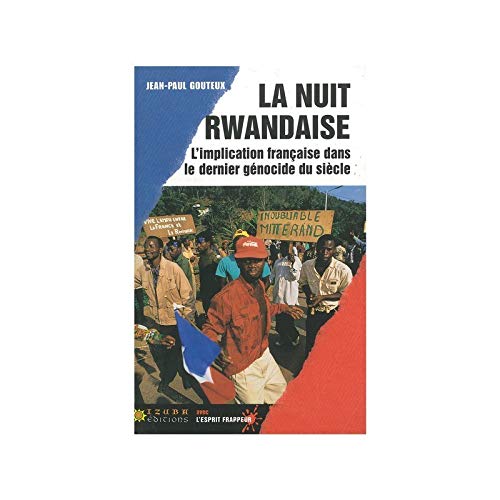 La nuit rwandaise. : L'implication française dans le dernier génocide du siècle