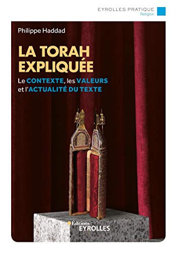 La Torah expliquée: Le contexte, les valeurs et l'actualité du texte