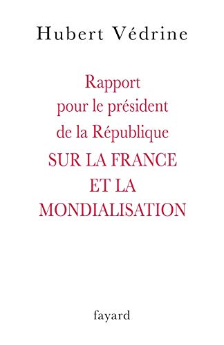 Rapport pour le président de la République SUR LA FRANCE ET LA MONDIALISATION