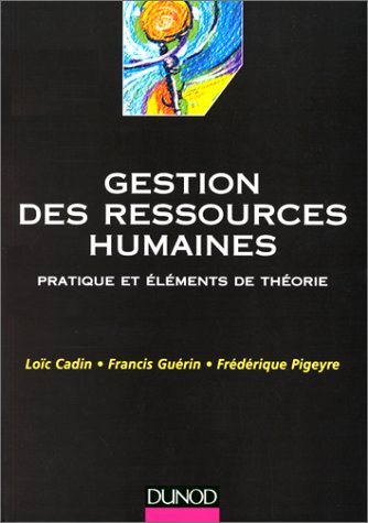 Gestion des ressources humaines - Pratiques et éléments de théorie: Pratiques et éléments de théorie