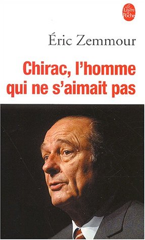 Chirac, l'homme qui ne s'aimait pas