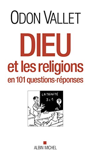 Dieu et les religions: en 101 questions-réponses