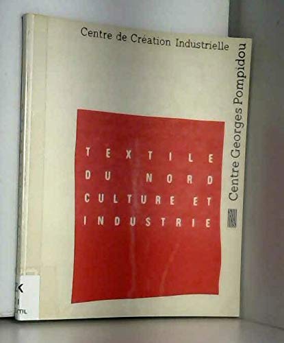 Textile du nord / culture et industrie / [exposition, paris], centre georges pompidou, [8 fevrier-24
