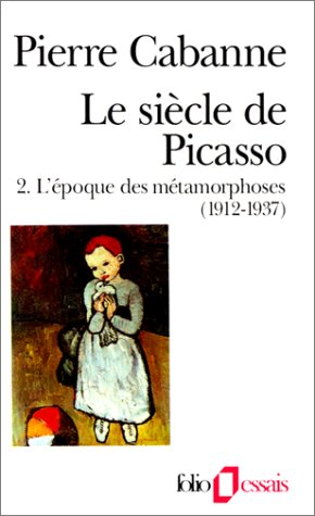 Le Siècle de Picasso, tome 2 : L'Epoque des métamorphoses (1912-1937)