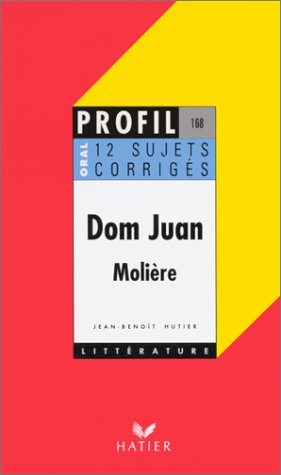 Molière : Dom Juan, 12 sujets corrigés, oral de français